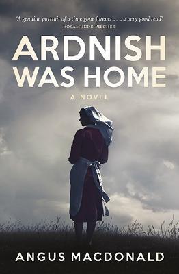 Ardnish Was Home: A Novel - Angus MacDonald - cover