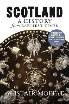 Scotland: A History from Earliest Times - Alistair Moffat - cover