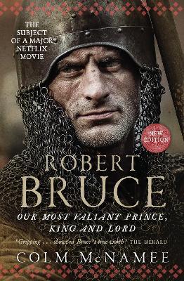 Robert Bruce: Our Most Valiant Prince, King and Lord - Colm McNamee - cover