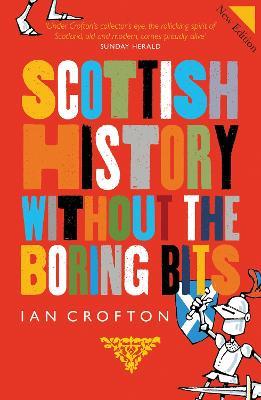 Scottish History Without the Boring Bits - Ian Crofton - cover