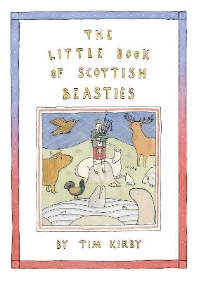 The Little Book of Scottish Beasties - Tim Kirby - cover