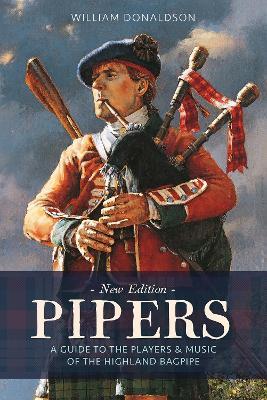 Pipers: A Guide to the Players and Music of the Highland Bagpipe - William Donaldson - cover