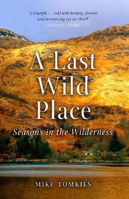 A Last Wild Place: Seasons in the Wilderness - Mike Tomkies - cover
