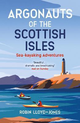 Argonauts of the Scottish Isles: Sea-kayaking Adventures - Robin Lloyd-Jones - cover