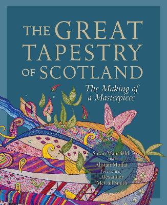 The Great Tapestry of Scotland: The Making of a Masterpiece - Alistair Moffat - cover