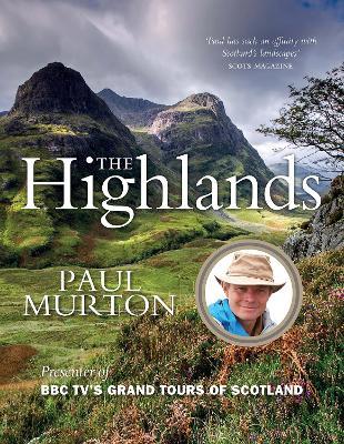 The Highlands: From the presenter of BBC TV's Grand Tours of the Scottish Islands - Paul Murton - cover