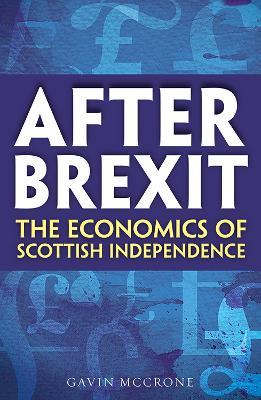 After Brexit: The Economics of Scottish Independence - Gavin McCrone - cover