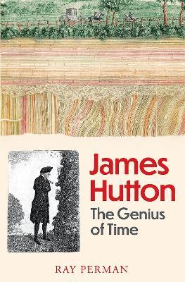 James Hutton: The Genius of Time - Ray Perman - cover