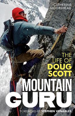 Mountain Guru: The Life of Doug Scott - Catherine Moorehead - cover