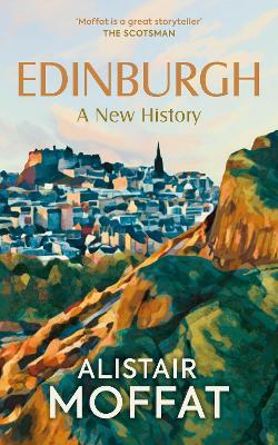 Edinburgh: A New History - Alistair Moffat - cover