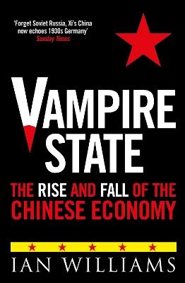 Vampire State: The Rise and Fall of the Chinese Economy - Ian Williams - cover