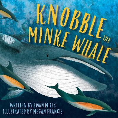 Knobble the Minke Whale - Ewan Miles - cover