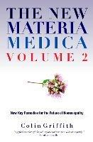 The New Materia Medica Volume 2: Further key remedies for the future of Homoeopathy