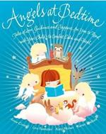 Angels at Bedtime: Tales of Love, Guidance and Support for You to Read with Your Child - to Comfort, Calm and Heal