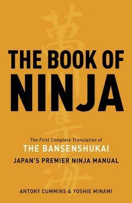 The Book of Ninja: The Bansenshukai - Japan's Premier Ninja Manual - Antony Cummins,Yoshie Minami - cover