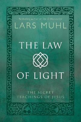 The Law of Light: The Secret Teachings of Jesus - Lars Muhl - cover