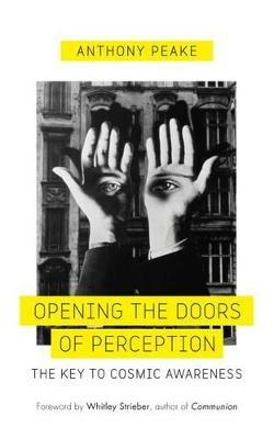 Opening The Doors of Perception: The Key to Cosmic Awareness - Anthony Peake - cover