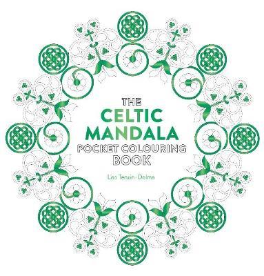 The Celtic Mandala Pocket Colouring Book: 26 Inspiring Designs for Mindful Meditation and Colouring - Lisa Tenzin-Dolma - cover