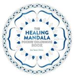 Healing Mandala Pocket Colouring Book: 26 Inspiring Designs for Mindful Meditation and Colouring