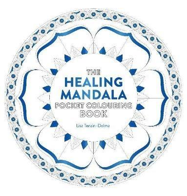 Healing Mandala Pocket Colouring Book: 26 Inspiring Designs for Mindful Meditation and Colouring - Lisa Tenzin-Dolma - cover