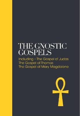 The Gnostic Gospels – Sacred Texts: Including the Gospel of Judas, The Gospel of Thomas, The Gospel of Mary Magdalene - cover