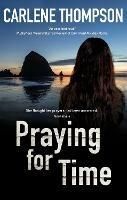 Praying for Time - Carlene Thompson - cover