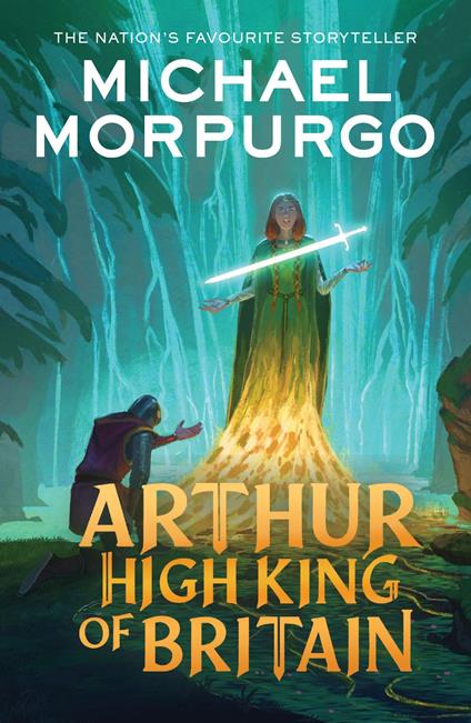 Arthur High King of Britain - Michael Morpurgo,Michael Foreman - ebook