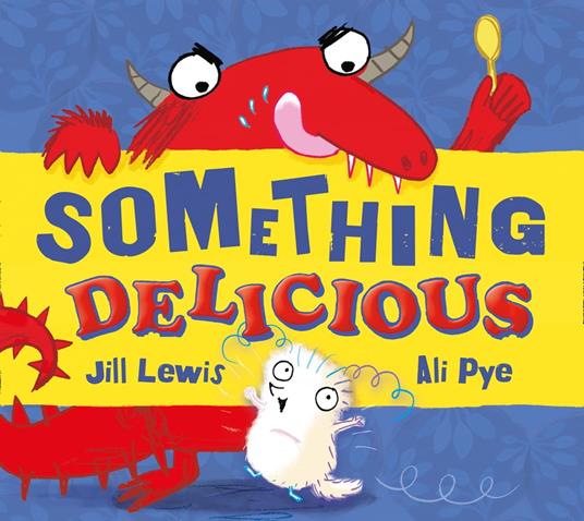 Something Delicious (The Little Somethings) - Jill Lewis,Ali Pye - ebook