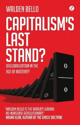 Capitalism's Last Stand?: Deglobalization in the Age of Austerity - Walden Bello - cover