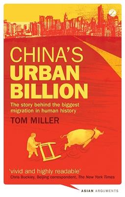 China's Urban Billion: The Story behind the Biggest Migration in Human History - Tom Miller - cover