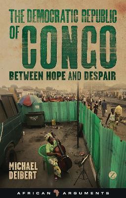 The Democratic Republic of Congo: Between Hope and Despair - Michael Deibert - cover