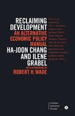 Reclaiming Development: An Alternative Economic Policy Manual
