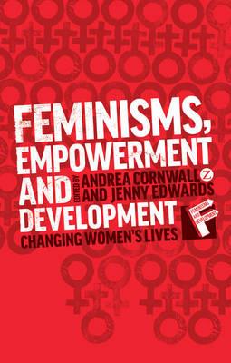 Feminisms, Empowerment and Development: Changing Womens Lives - cover