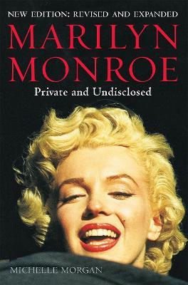 Marilyn Monroe: Private and Undisclosed: New edition: revised and expanded - Michelle Morgan - cover