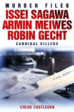 Issei Sagawa, Armin Meiwes, Robin Gecht