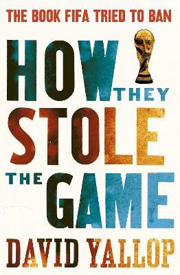 How They Stole the Game - David Yallop - cover