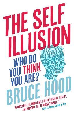 The Self Illusion: Why There is No 'You' Inside Your Head - Bruce Hood - cover