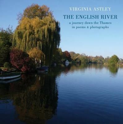The English River: a journey down the Thames in poems & photographs - Virginia Astley - cover