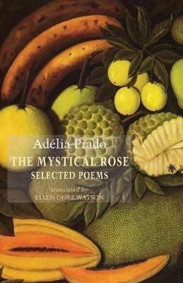 The Mystical Rose - Adélia Prado - cover