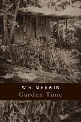 Garden Time - W. S. Merwin - cover