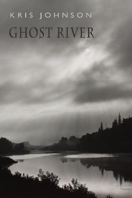 Ghost River - Kris Johnson - cover