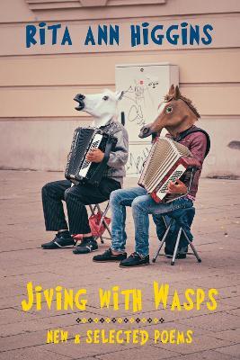 Jiving with Wasps: New & Selected Poems - Rita Ann Higgins - cover