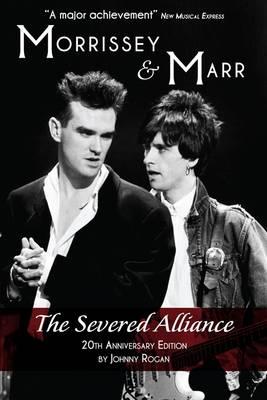 Morrissey & Marr Severed: Updated Edition - Johnny Rogan - cover