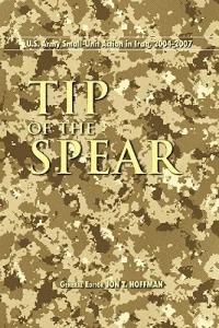 Tip of the Spear: U.S. Army Small Unit Action in Iraq, 2004-2007 - Center of Military History - cover