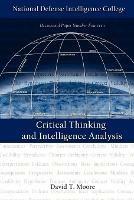 Critical Thinking and Intelligence Analysis - David T. Moore,National Defense Intelligence College - cover