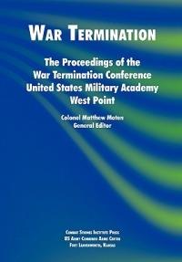 War Termination: The Proceedings of the War Termination Conference, United States Military Academy West Point - Combat Studies Institute - cover