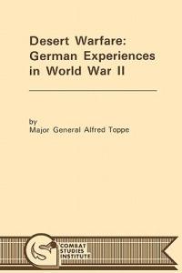 Desert Warfare: German Experiences in World War II - Alfred Toppe,Combat Studies Institute - cover
