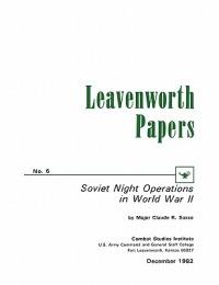 Soviet Night Operations in World War II - Cluade R. Sasso,Combat Studies Institute - cover