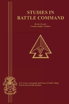 Studies in Battle Command - Faculty Staff,Comabt Studies Instiute - cover