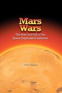 Mars Wars: The Rise and Fall of the Space Exploration Initiative - Thor Hogan,NASA History Division - cover
